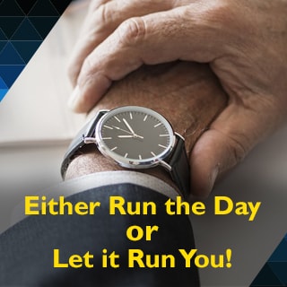 “Either Run the Day or Let It Run You” – Daily Time Management Hacks!