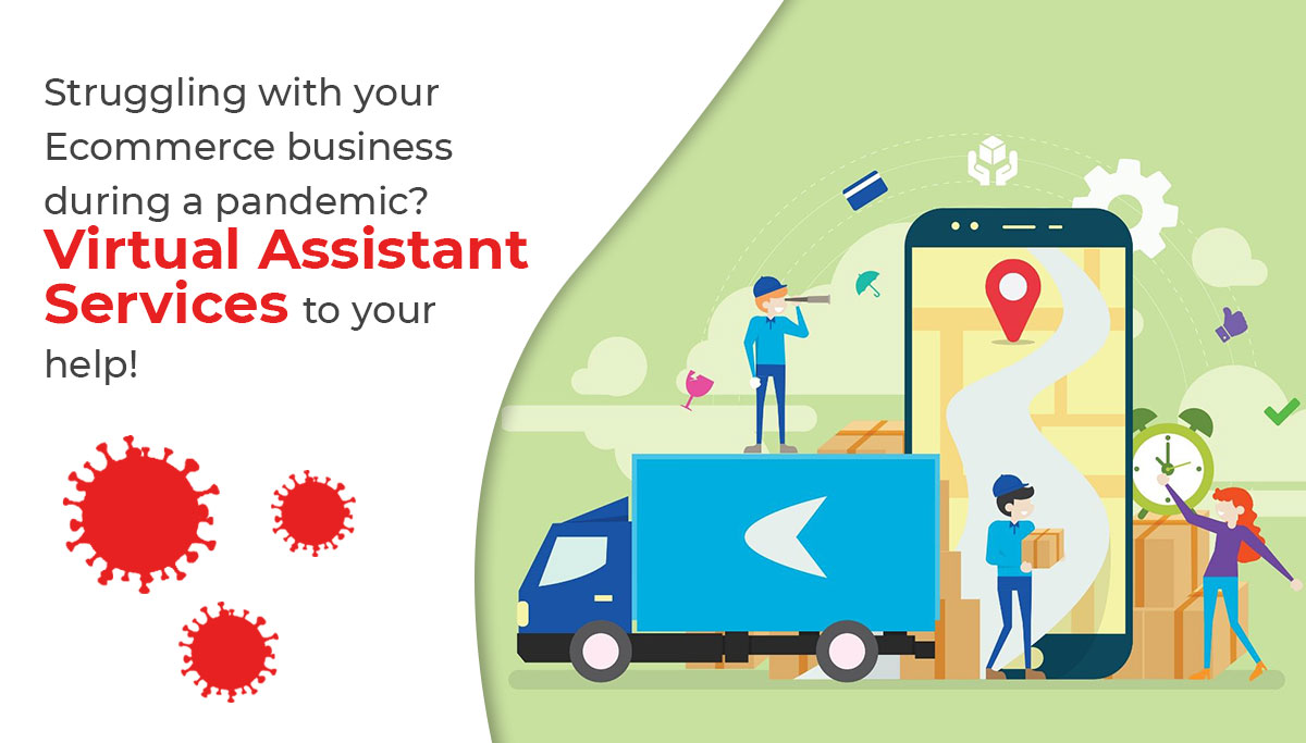 Struggling with your E-commerce business during a pandemic? Virtual Assistant Services to your help!